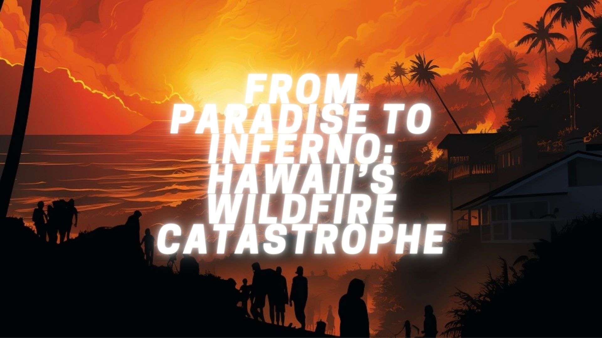 Hawaii Ablaze Paradise Under Siege 6